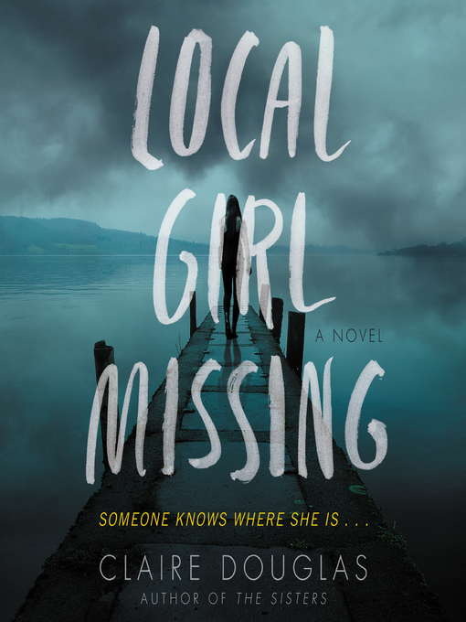 Title details for Local Girl Missing by Claire Douglas - Wait list